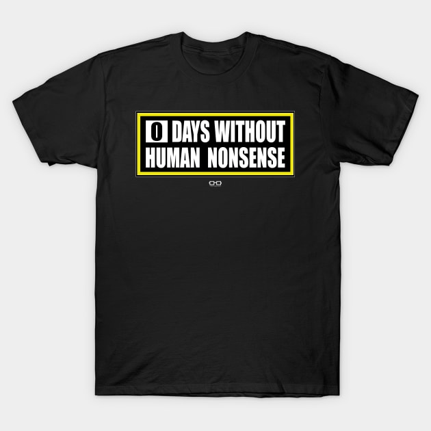 Zero Days Without Human Nonsense T-Shirt by growingupautie